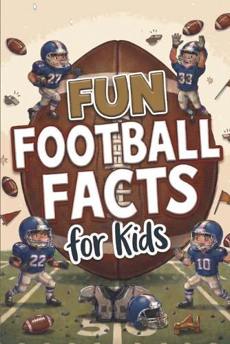 Fun Football Facts for Kids: Interesting Topics to Learn From. Impress Your Friends. Great for Trivia or Game Night. Quiz Your Family. Homeschooling. Ages 8-12.