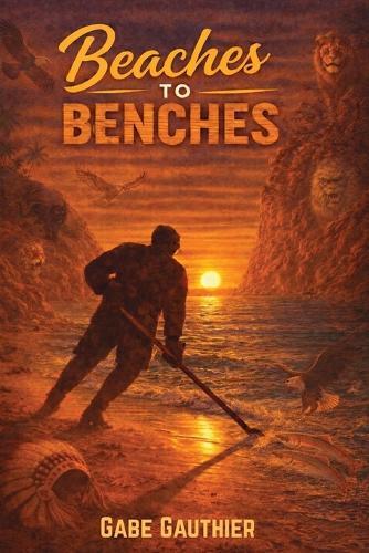 Beaches to Benches: A Southern California Kid's Unlikely Path to the NHL and the Relentless Journey that Followed