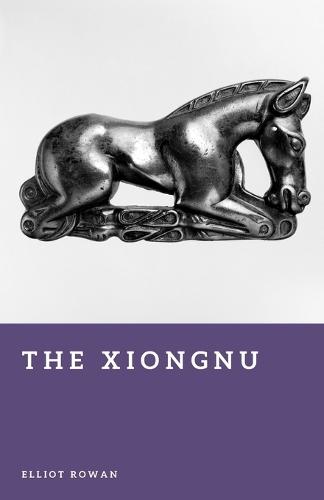 The Xiongnu: Steppe Empire of the Ancient World