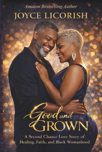 Good and Grown: A Second Chance Love Story of Healing, Faith, and Black Womanhood