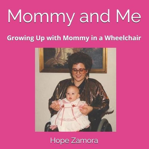 Mommy and Me: Growing Up with Mommy in a Wheelchair