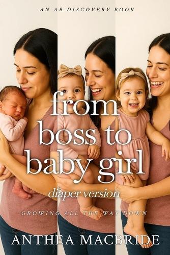 From Boss To Baby Girl (diaper version): An ABDL femdom regression story
