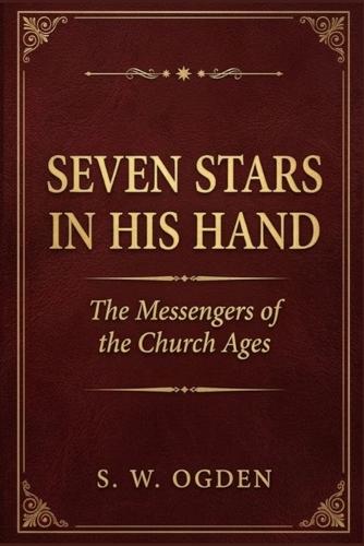Seven Stars In His Hand: The Messengers of the Church Ages