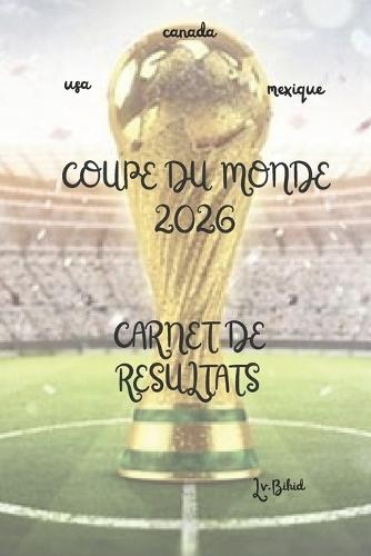 coupe du monde 2026: carnet de résultat