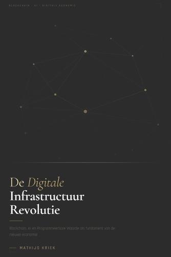 De Digitale Infrastructuur Revolutie: Blockchain, AI en de nieuwe financiële architectuur
