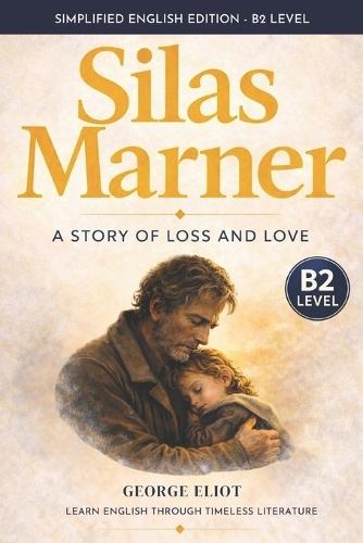 Silas Marner (B2 Intermediate English): A Story-Driven Edition for English Learners with Comprehension Exercises
