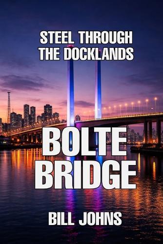 Bolte Bridge: Steel Through the Docklands