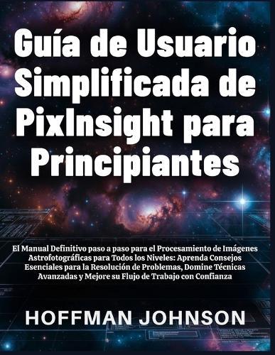 Guía de Usuario Simplificada de PixInsight para Principiantes