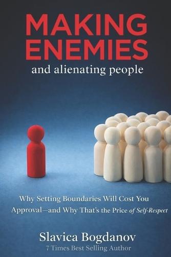 Making Enemies and Alienating People: Why Boundaries Cost You Approval and Why That's Worth It