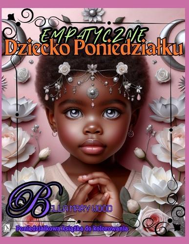 Empatyczne Dziecko Poniedzialku Poniedzialkowa książka do kolorowania: ksiażka na każdy dzień