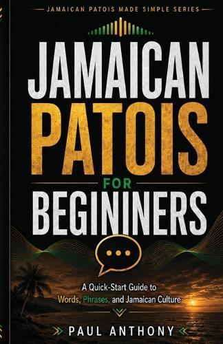 Jamaican Patois for Beginners: Common Words, Phrases, and Everyday Expressions Explained