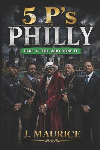 Five P's in Philly: Part 5-The Who Done It