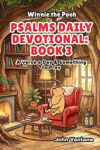 Psalms Daily Devotional: Book 3: With Winnie-the-Pooh: A Verse A Day & Something To Pray: Days 71-111 (6x9)