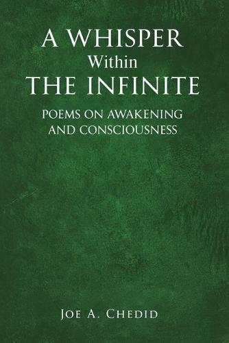 A Whisper Within the Infinite: Poems of Awareness and Consciousness