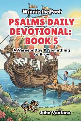 Psalms Daily Devotional: Book 5: With Winnie-the-Pooh: A Verse A Day & Something To Pray: Days 149-185 (6x9)