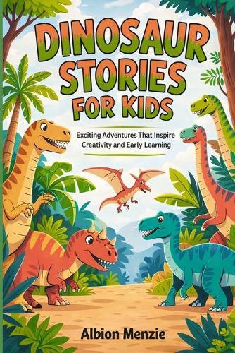 Dinosaur Stories for Kids: Exciting Adventures That Inspire Creativity and Early Learning