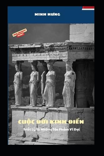 The Classic Life - CuỘc ĐỜi Kinh ĐiỂn: Philosophy from Great Works