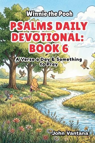 Psalms Daily Devotional: Book 6: With Winnie-the-Pooh: A Verse A Day & Something To Pray: Days 186-221 (6x9)