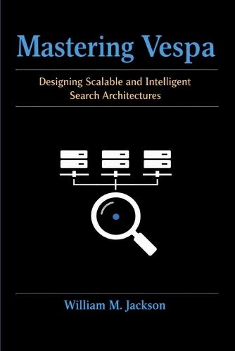 Mastering Vespa: Designing Scalable and Intelligent Search Architectures