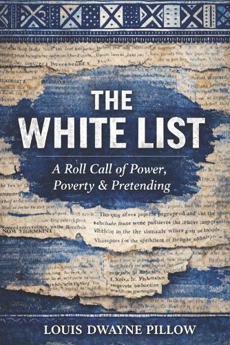 The White List: A Roll Call of Power, Poverty & Pretending: A Satirical Lexicon & Cultural Study