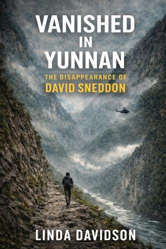 Vanished in Yunnan: The Disappearance of David Sneddon