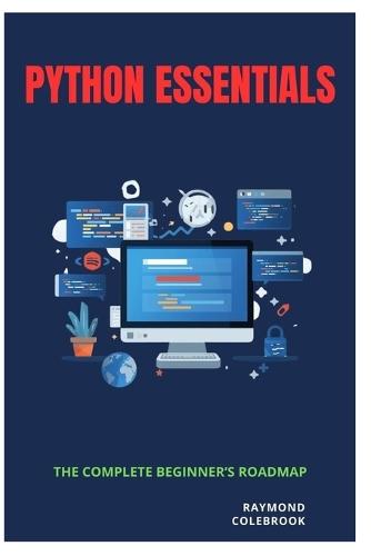 Python Essentials: The Complete Beginner's Roadmap