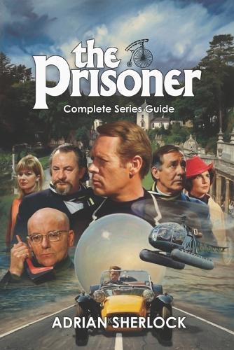 The Prisoner Complete Series Guide