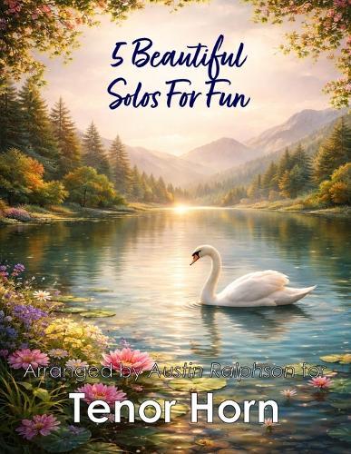 5 Beautiful Tenor Horn Solos for Fun: With FREE BACKING TRACKS and piano accompaniment