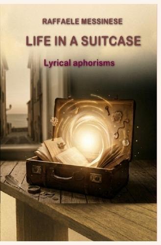 Life in a suitcase: Lyrical aphorisms