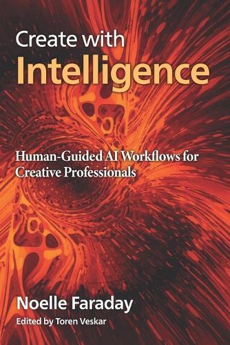 Create with Intelligence: Human-Guided AI Workflows for Creative Professionals