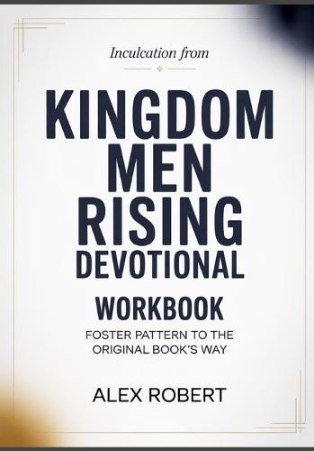 Inculcation from Kingdom Men Rising Devotional: Foster Pattern to the original book's way