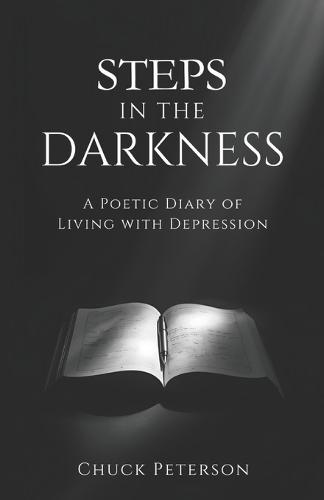 Steps in the Darkness: A Poetic Diary of Living with Depression