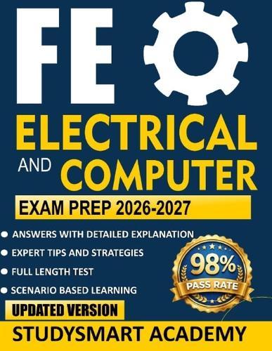 FE Electrical and Computer Exam Prep 2026-2027: Master the FE Electrical & Computer Exam with Realistic Practice Problems, Detailed Step-by-Step Solutions, and Full-Length Tests That Mirror the Actual Exam