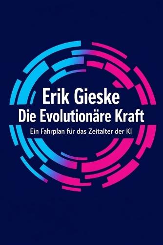 Die Evolutionäre Kraft: Ein Fahrplan für das Zeitalter der KI