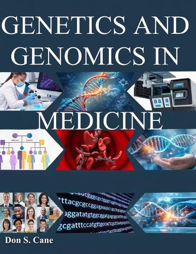 Genetics and Genomics in Medicine: Mastering the Molecular Revolution to Advance Targeted Therapy and Individualized Patient Management