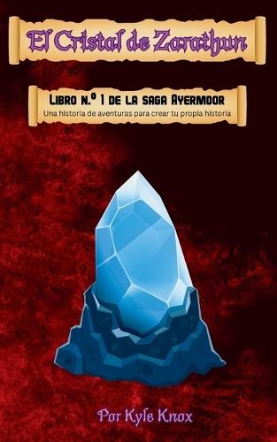 El cristal de Zarathun: Una historia de aventuras para crear tu propia historia