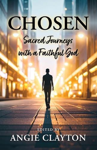 Chosen: Sacred Journeys with a Faithful God