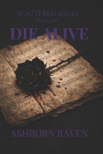 Die Alive: Book one in the Scattered Souls Trilogy