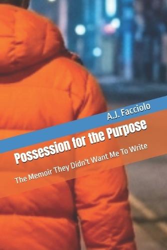 Possession for the Purpose: The Memoir They Didn't Want Me To Write