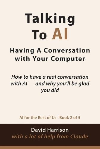 Talking to AI: Having A Conversation with Your Computer