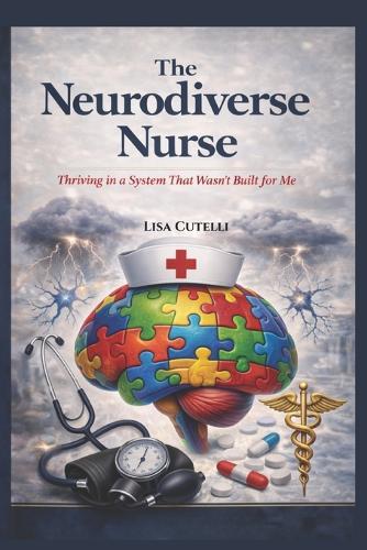 The Neurodiverse Nurse: Thriving In A System That Wasn't Built For Me