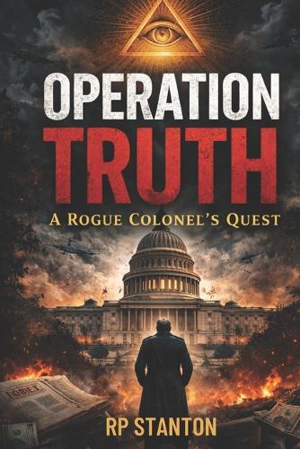 Operation Truth: A Rogue Colonel's Quest
