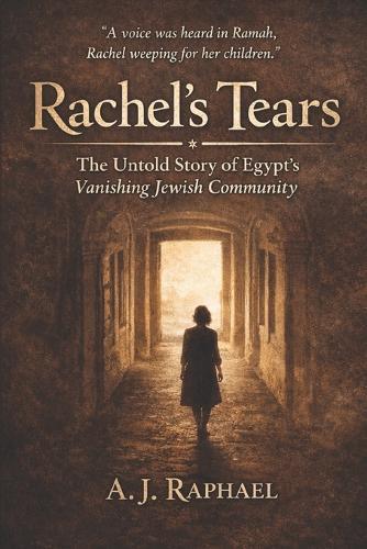 Rachel's Tears: The untold story about the last days of Jews in Egypt