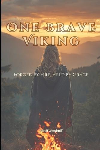 One Brave Viking: Forged by Fire, Held by Grace