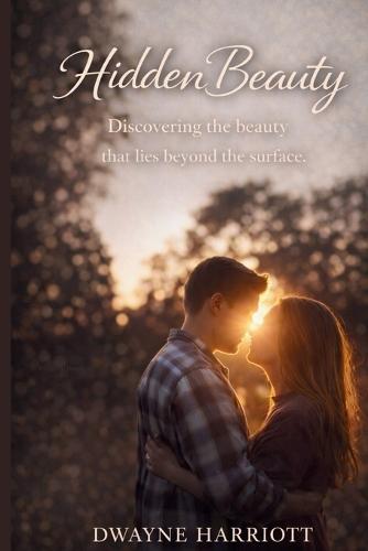 Hidden Beauty: A Slow Burn High School Romance About Love, Patience, and Being Found