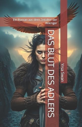 Das Blut Des Adlers: Ein Roman aus dem Zeitalter der Wikinger