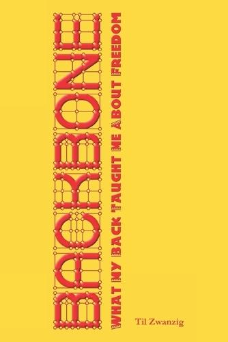 Backbone - What My Back Taught Me About Freedom