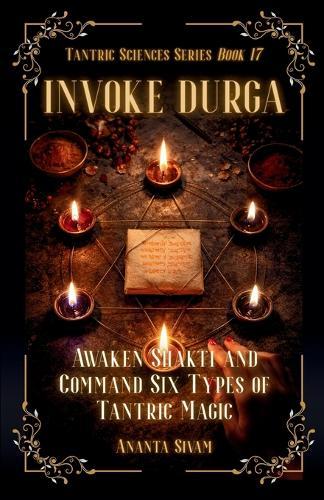 Invoke Durga: Awaken Shakti and Command Six Types of Tantric Magic
