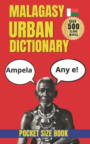 Malagasy Urban Dictionary: A complete A-Z collection of modern Malagasy urban slang