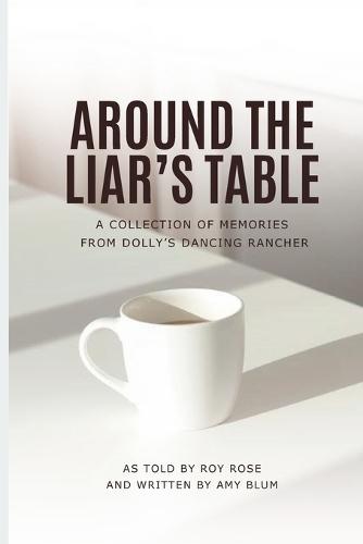 Around the Liar's Table: A Collection of Memories from Dolly's Dancing Rancher